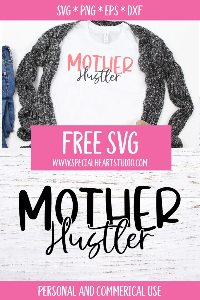 Download Mother Hustler Free Svg Cut File Special Heart Studio