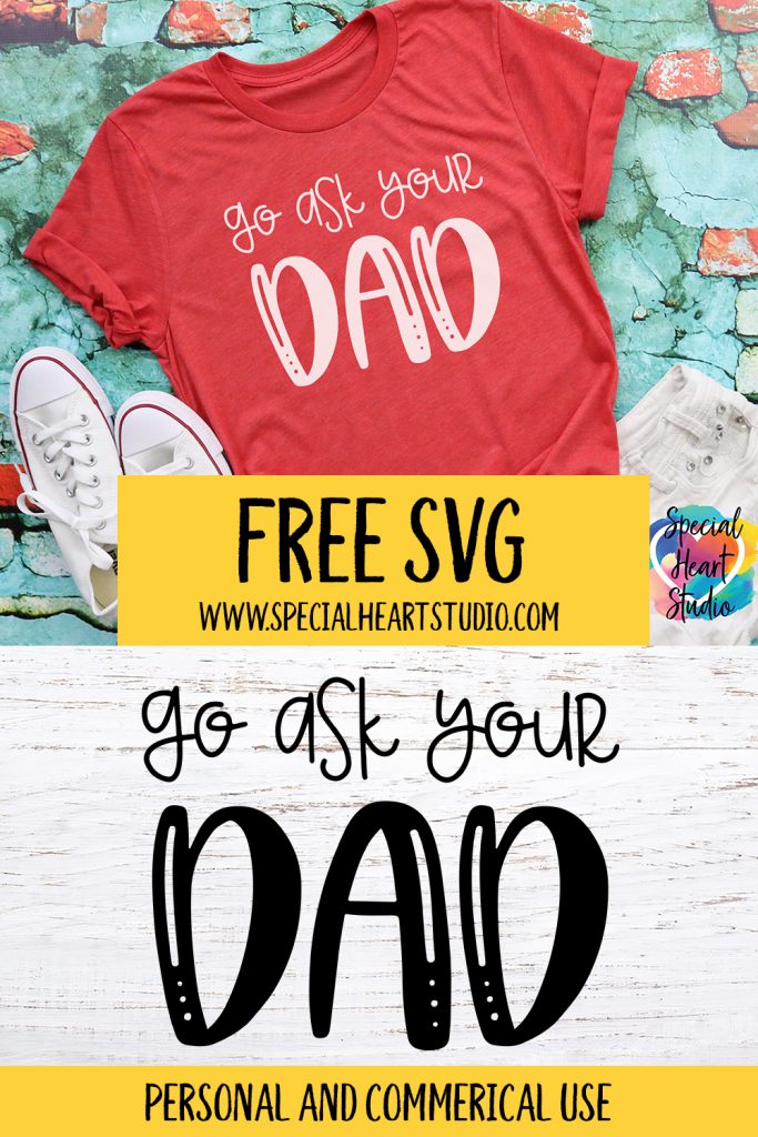 Download Go Ask Your Dad Free Cut File Special Heart Studio