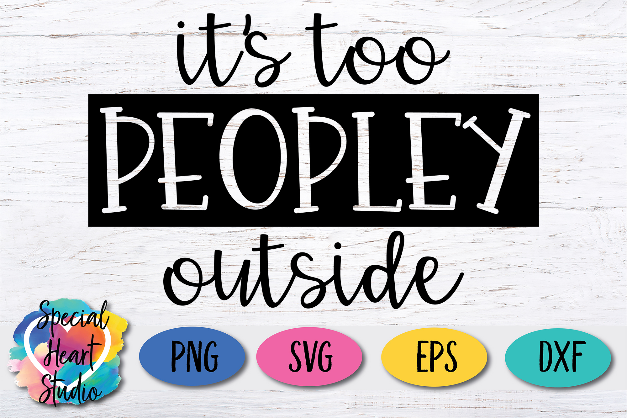 IT'S TOO PEOPLEY OUTSIDE - FREE CUT FILE - FUNNY CUT FILE - SPECIAL ...