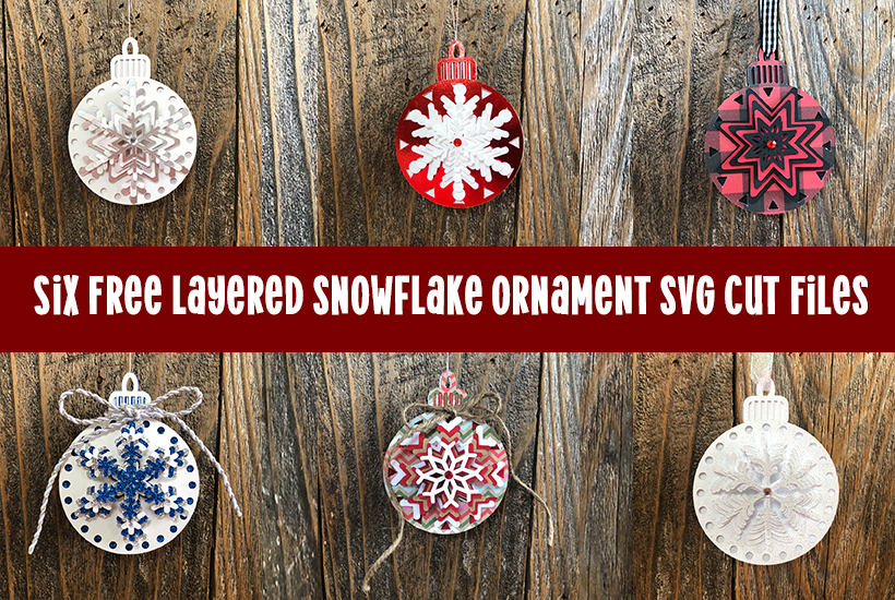 LAYERED SNOWFLAKE CHRISTMAS ORNAMENTS – FREE SVG CUT FILES