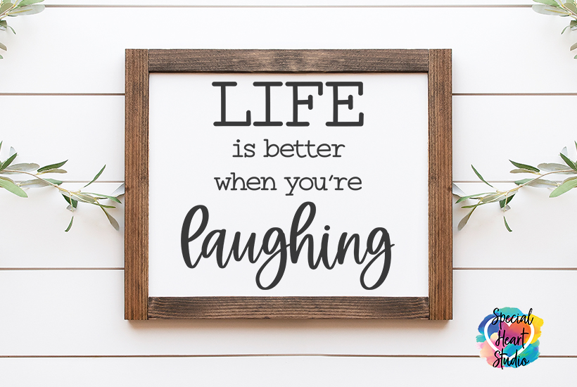 Life Is Better When You’re Laughing – Free Cut File